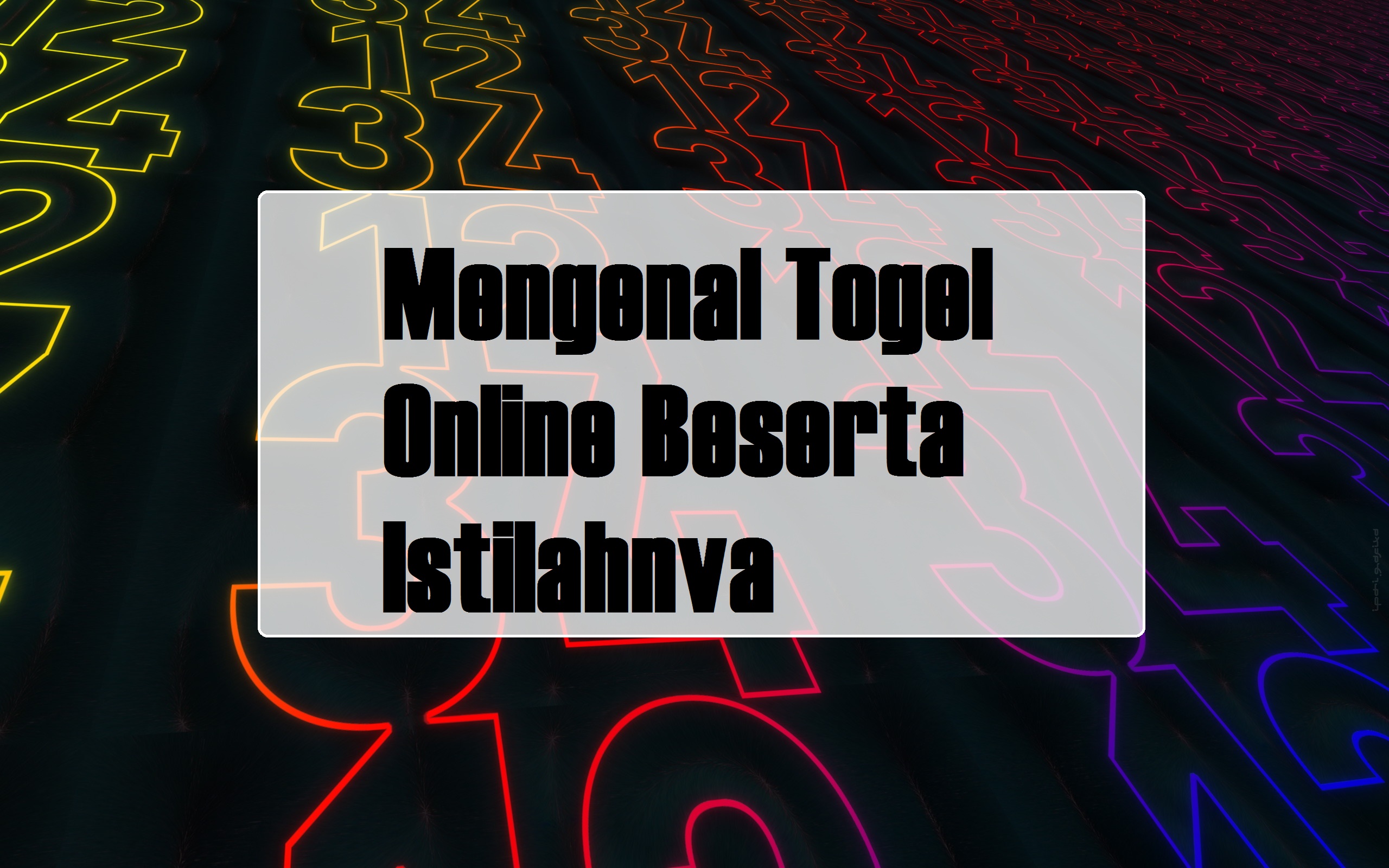 Mengenal Togel Online Beserta Istilahnya