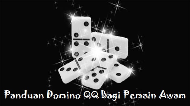 Panduan Domino QQ Bagi Pemain Awam